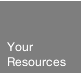 Your Resources