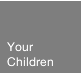 Your Children